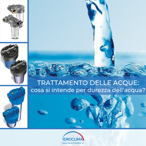 Trattamento delle acque: cosa si intende per durezza dell'acqua?